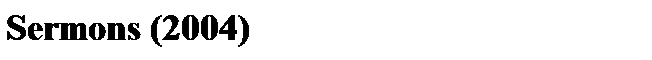 Text Box: Sermons (2004)
 
 
 
